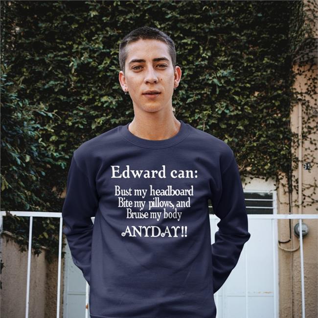 Twilight Shitposting Edward Can Bust My Headboard Bite My Pillows And Bruise My Body Anyday T Shirts Twishitposting
