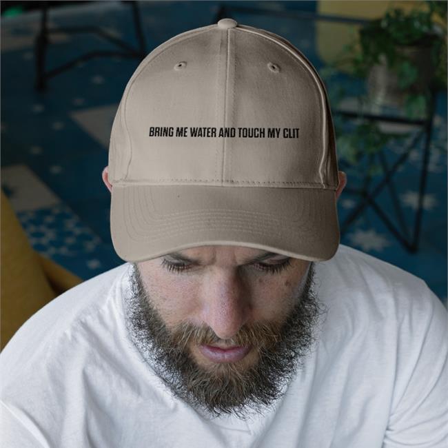 Shirtsthtgohard Bring Me Water And Touch My Clit Embroidered Hat