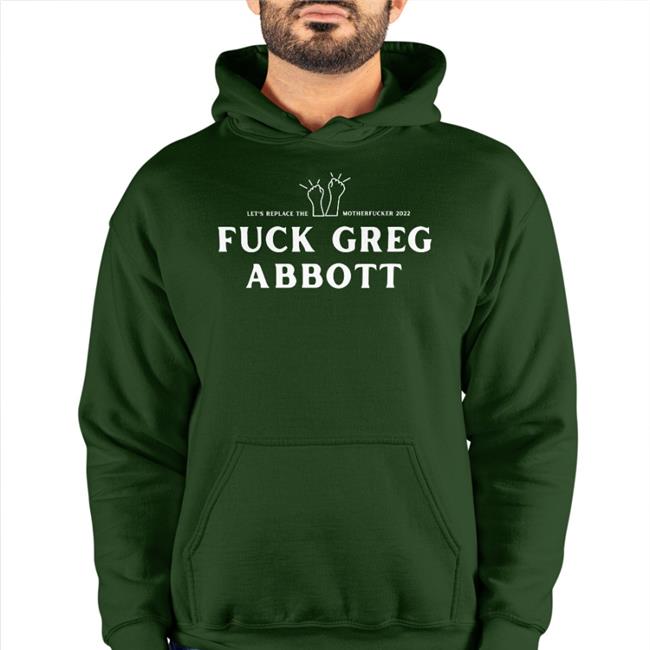 Bonfire Store Let's Replace The Motherfucker Fuck Greg Abbott Shirt