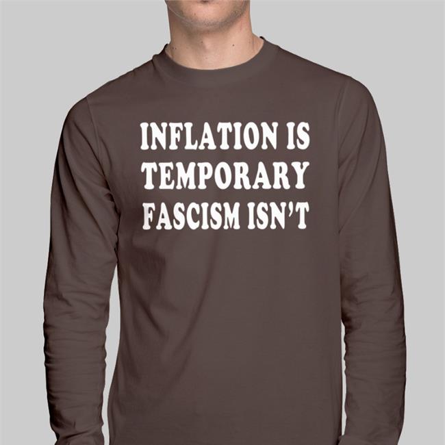 Emywinst Emily Winston Inflation Is Temporary Fascism Isn't Shirt