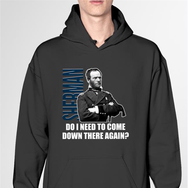 Sherman Do I Need To Come Down There Again T Shirt Black