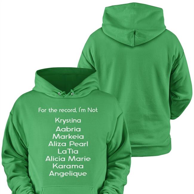 Black For The Record I'm Not Krystina Aabria Markeia Aliza Pearl Latia Shirt Markeiamccarty