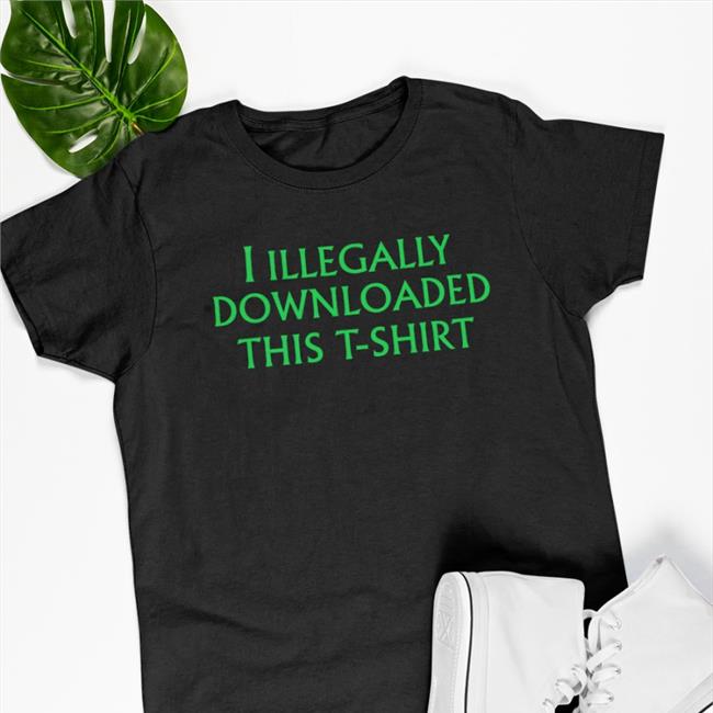 I Illegally Downloaded This T-Shirt Long Sleeve Tee