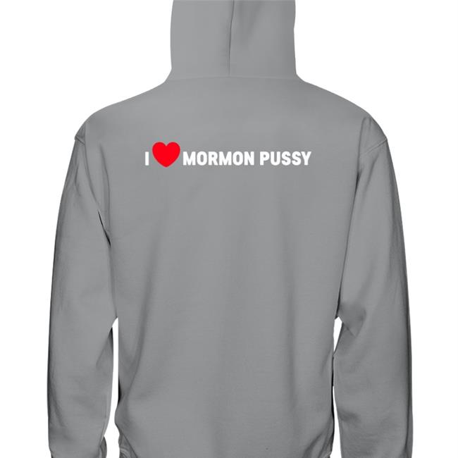 I Love Mormon Pussy Shirt Shirts That Go Hard