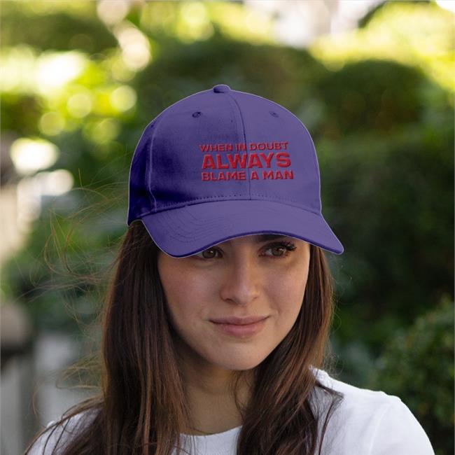 When In Doubt Always Blame A Man Embroidered Hat