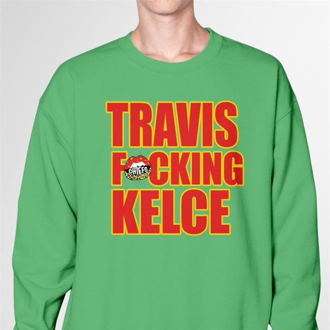 Travis Fucking Kelce Funny T Shirt Travis Fucking Kelce T Shirt