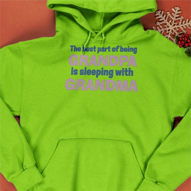 The Best Part Of Being Grandpa Is Sleeping With Grandma Sweatshirt