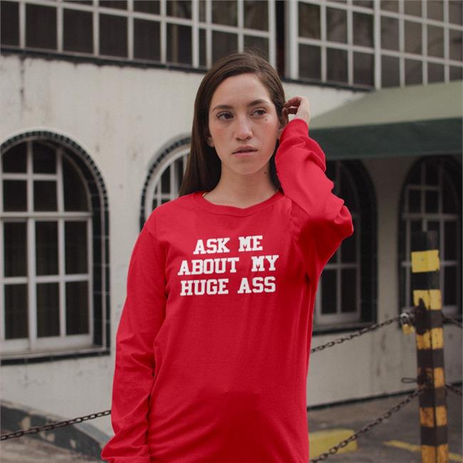 Shirts That Go Hard Ask Me About My Huge Ass T Shirt Orange
