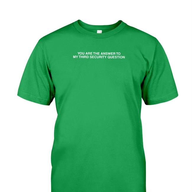 You Are The Answer To My Third Security Question Shirts Black You Are The Answer To My Third Security Question Long Sleeve T Shirt Black
