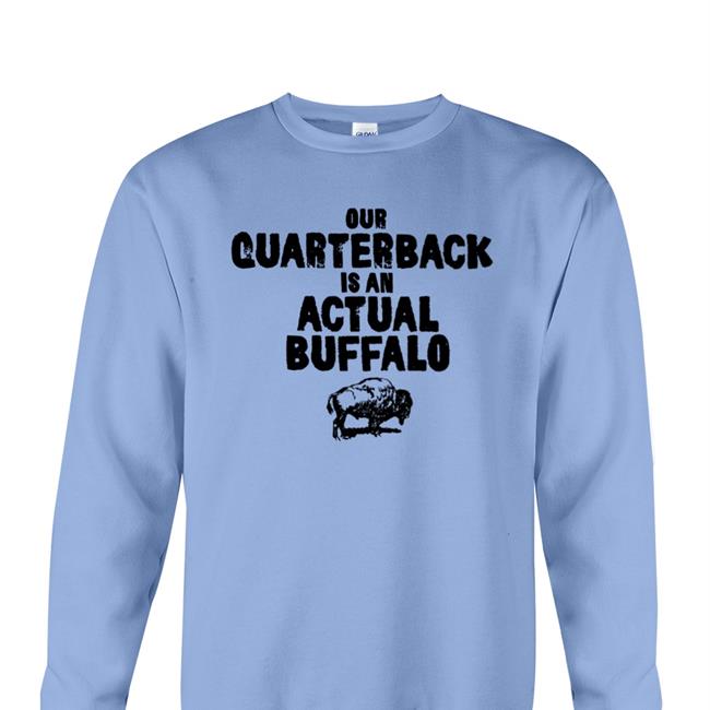 Our Quarterback Is An Actual Buffalo T Shirt