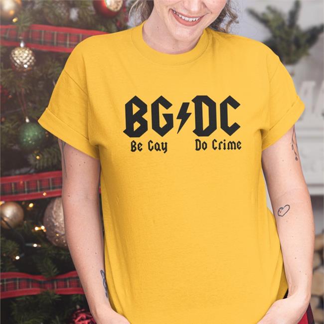 Shirtsthatgohard Be Gay Do Crime T-Shirt