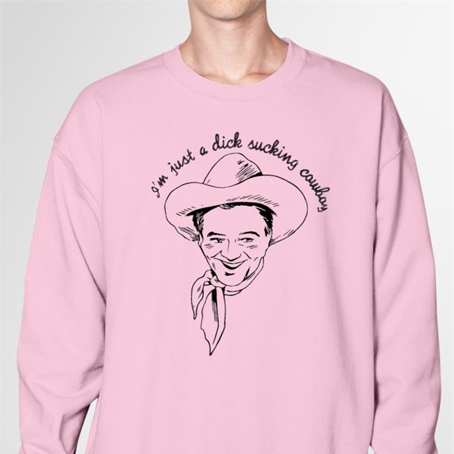 Shirts That Go Hard I'm Just A Dick Sucking Cowboy Hoodie