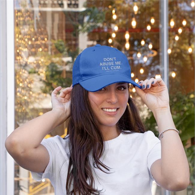Don't Abuse Me I'll Cum Embroidered Hat