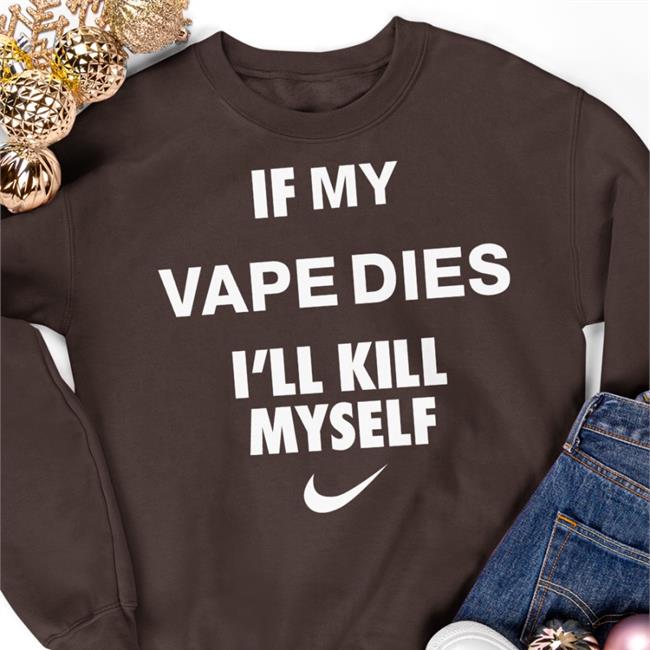 If My Vape Dies I'll Kill Myself Tee Hanfjob