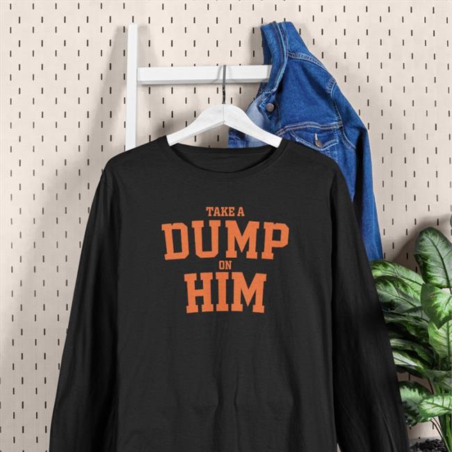 Take A Dump On Him Funny T Shirt Thegoodshirts