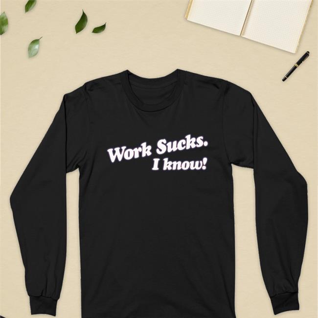 Spittin' Chiclets Work Sucks I Know T Shirts Barstool Sports Store