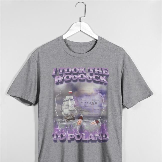 I Took The Woooock To Poland New Shirt
