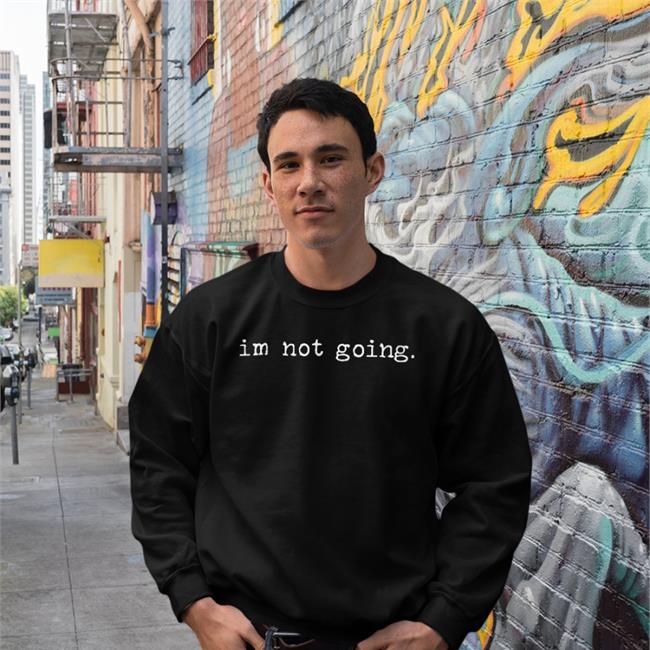 Shit Camp Shop Im Not Going Hoodie Qtcinderella