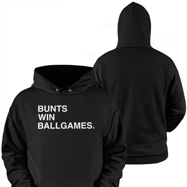 Bunts Win Ballgames Hoodie Sweatshirt