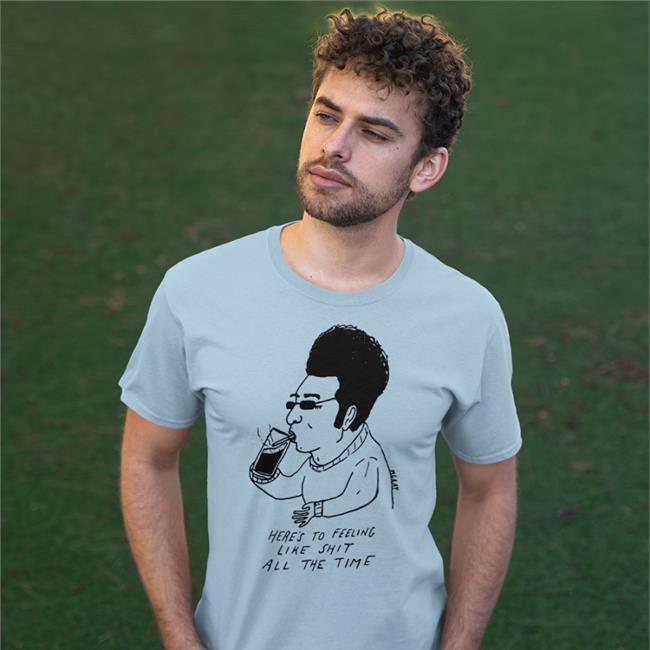 Matt Gray Here's To Feeling Liek Shit Alll The Time Sweatshirt
