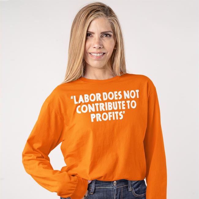 More Perfect Union David Manning Labor Does Not Contribute To Profits Shirt