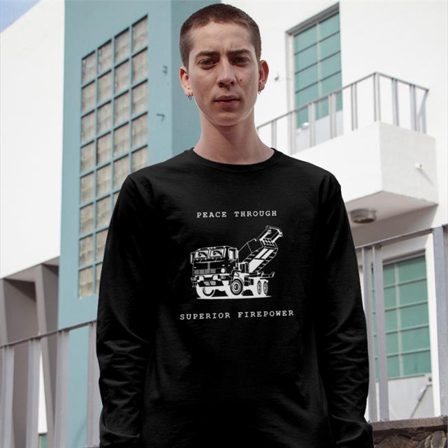 Fellas X Himars Peace Through Superior Firepower Shirt