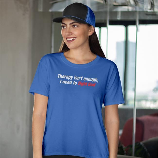 Shirtsthtgohard Therapy Isn't Enough I Need To Fight God Sweatshirt
