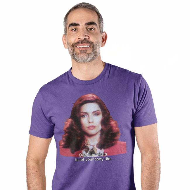 Don't Be Afraid To Let Your Body Die T Shirts Nicki Brand