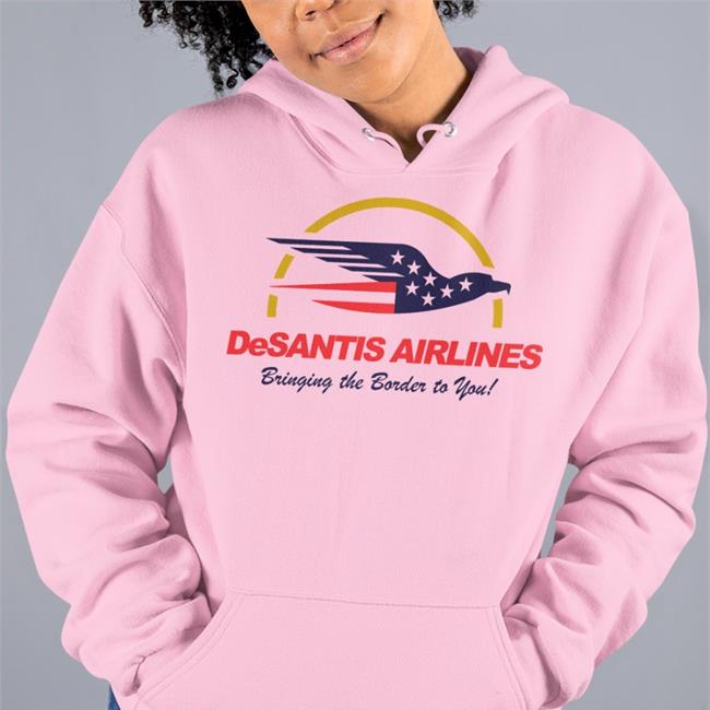 Desantis Airlines Bringing The Border To You Hoodie Desantis Airlines Bringing The Border To You Sweatshirt