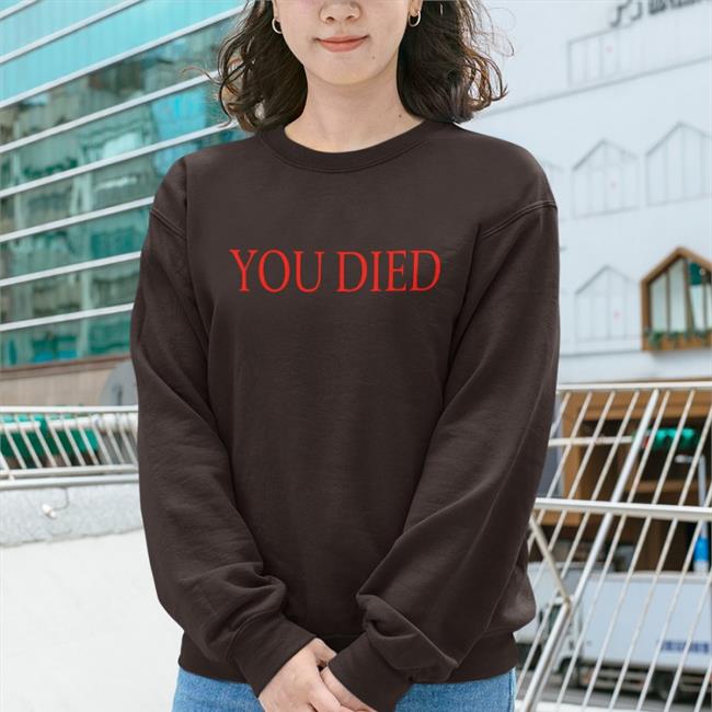 You Died Hoodie You Died New Shirt