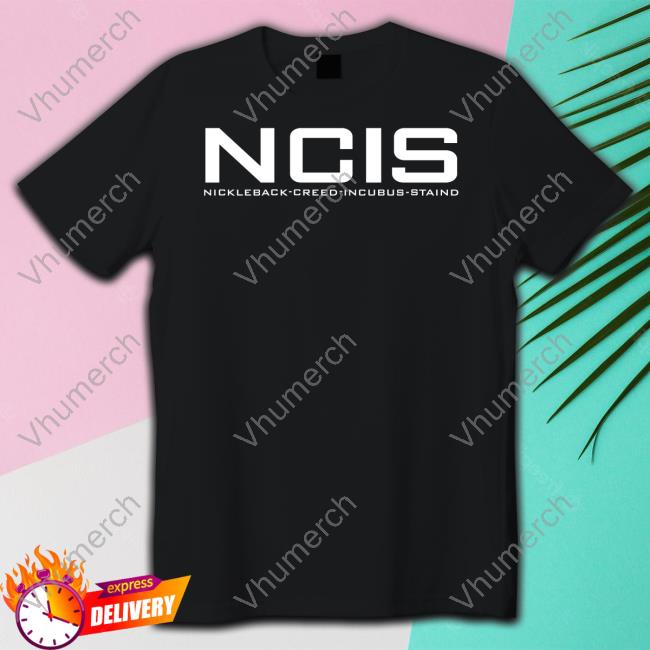 Ncis Nickleback Creed Incubus Staind Tee Shirt Methsyndicate Store