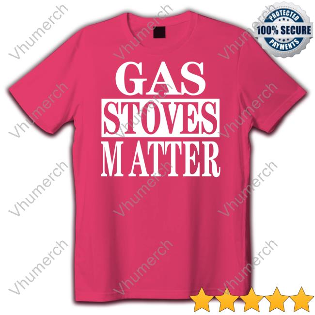 Irishpeachdesigns Store Gas Stoves Matter T-Shirt