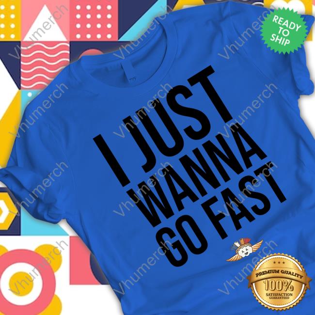 Mantis Wearing I Just Wanna Go Fast Classic Shirt Mantis Wearing I Just Wanna Go Fast Long Sleeve T Shirt