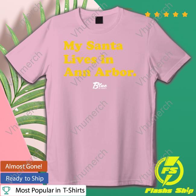 My Santa Lives In Ann Arbor T Shirts