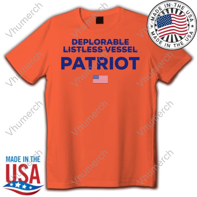Official Deplorable Listless Vessel Patriot Tee Shirt