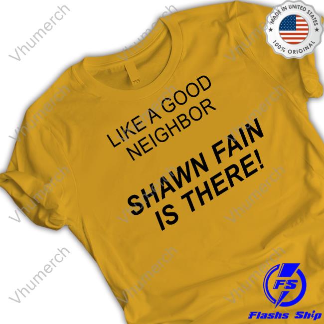 Like A Good Neighbor Shawn Fain Is There New Shirt
