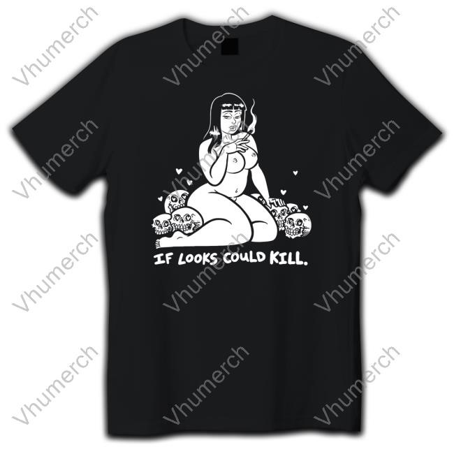 Baileyillustration Store If Look Could Kill Shirt