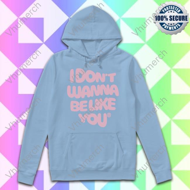 I Don't Wanna Be Like You Tee