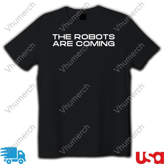 Farzad Mesbahi The Robots Are Coming Tee