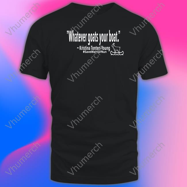 Official Whatever Goats Your Boat Kristina Tonteri-Young Tee Shirt