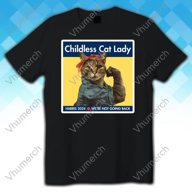 Kamalaharrisofficial Childless Cat Lady Harris 2024 We’Re Not Going Back Sweatshirt