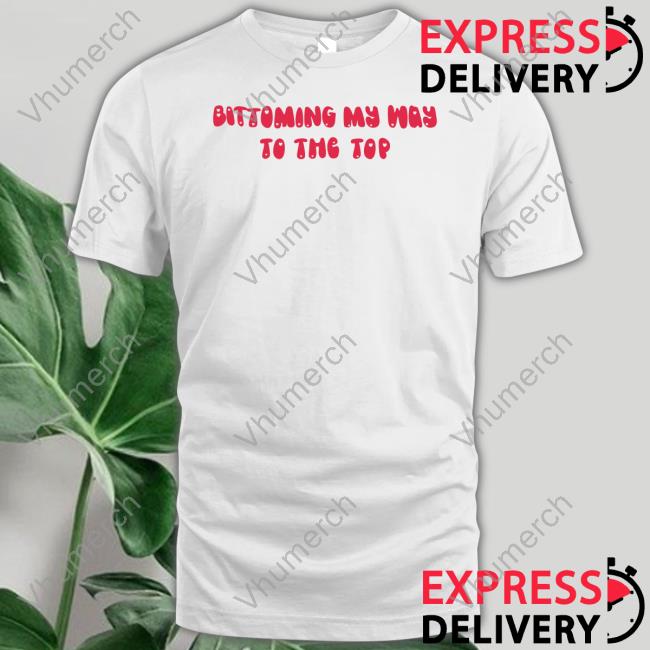 Bittoming My Way To The Top Funny T Shirt Kate Henny