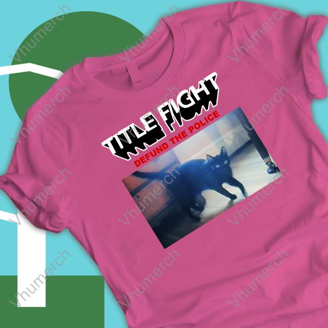 Title Fight Defund The Police Shirt