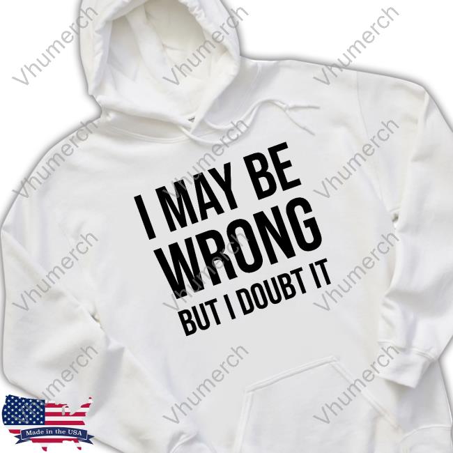 Syddivinetarot I May Be Wrong But I Doubt It Hoodie
