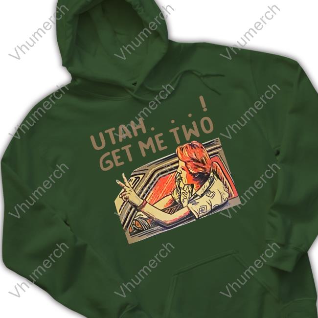 Baseball Chickie Utah Get Me Two Shirt Baseball Chickie Utah Get Me Two Sweatshirt