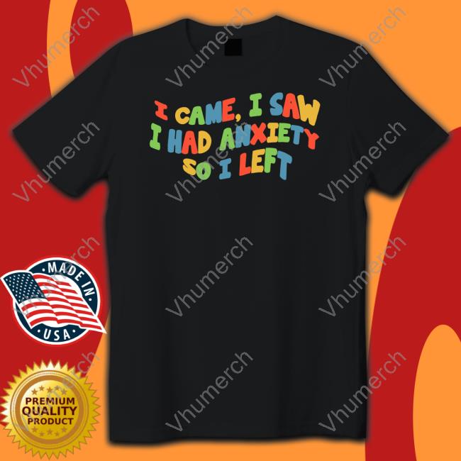 I Came I Saw I Had Anxiety So I Left Hoodie Eric Alper Eric Alper I Came I Saw I Had Anxiety So I Left Sweatshirt