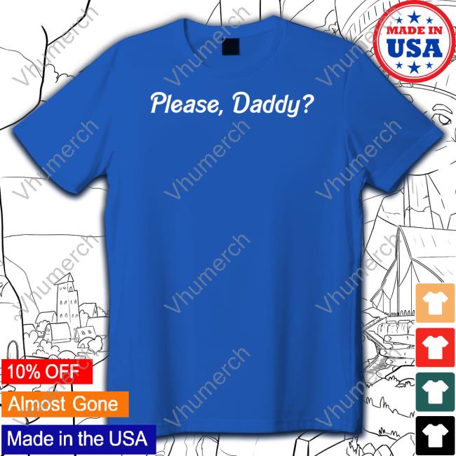 Neondextrose Please Daddys Shirt, T Shirt, Hoodie, Sweater, Long Sleeve T-Shirt And Tank Top