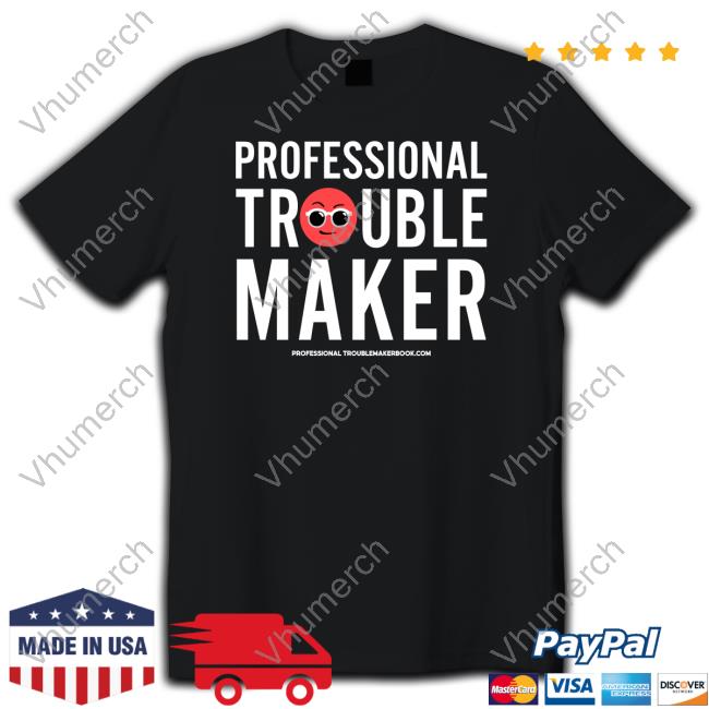 Shop Luvvie Professional Troublemaker Shirts Awesomely Luvvie