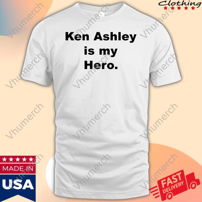 Rgthornburgh Ken Ashley Is My Hero Funny T Shirt