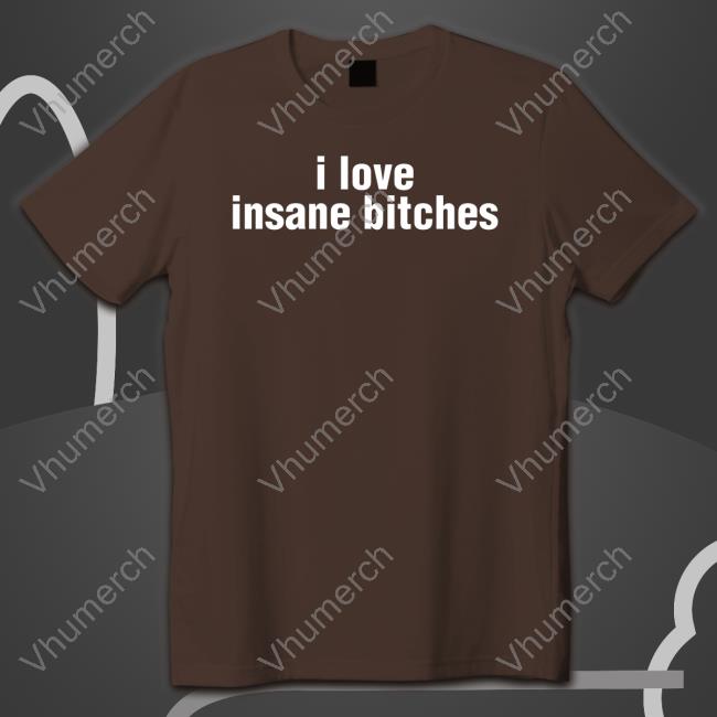 Gl0thes I Love Insane Bitches Shirt
